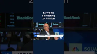 Blackrock CEO Larry Fink on reaching 2% inflation