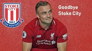 Goodbye Shaqiri - All Goals for Stoke City 2015 -2018