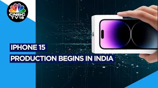 Apple Supplier Foxconn Begins iPhone 15 Production In India | N18V | CNBC TV18