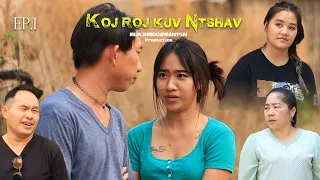 KOJ ROJ KUV NTSHAV  EP.1 - Hmong new movie 2023