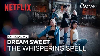 DREAM SWEET (드림스윗) - 'THE WHISPERING SPELL (네 꿈에 숨어들어가)' MV | DOONA! | Netflix