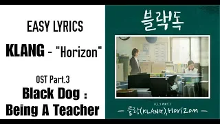 KLANG–Horizon (Black Dog : Being A Teacher OST Part 3) Easy lyrics