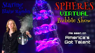 Spheres Bubble Show - Virtual Performance (2020)