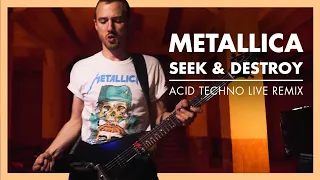 Metallica - Seek & Destroy (Acid Techno Live Remix)