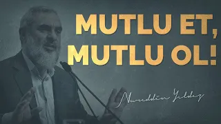 MUTLU ET, MUTLU OL! | Nureddin Yıldız