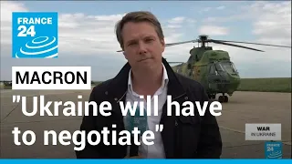 France's Macron: "Ukraine President will have to negotiate with Russia at some point" • FRANCE 24