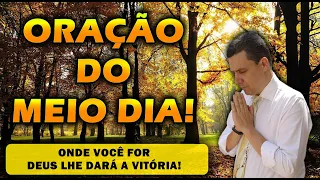 ((🔴)) ORAÇÃO DO MEIO DIA DE HOJE:  ONDE VOCÊ FOR DEUS LHE DARÁ A VITÓRIA!