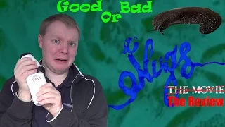 Good or Bad: Slugs: The Movie Review