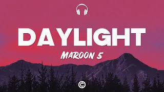 Lyrics 🎧: Maroon 5 – Daylight