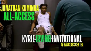 JONATHAN KUMINGA:  All-Access @ KYRIE IRVING INVITATIONAL