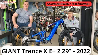 Elektryk do zadań specjalnych | Giant Trance X E+ 2 29" 2022 | Prezentacja | Rowery w Biker-Budzyk