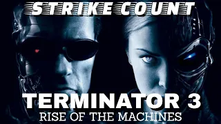 Terminator 3: Rise Of The Machines Strike Count