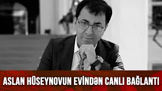 Mərhum Müğənni Aslan Hüseynovun evindən CANLI BAĞLANTI