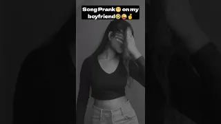 Song prank on my boyfriend😜🤞💗 #prank #youtubeshorts #shorts