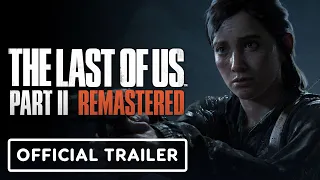 The Last of Us Part 2 Remastered - Official Launch Trailer