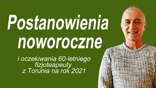Postanowienia noworoczne i oczekiwania Janusza Danielczyka 60-letniego fizjoterapeuty z Torunia
