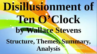 Disillusionment of Ten O’Clock by Wallace Stevens | Structure, Themes, Summary, Analysis