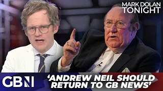 Andrew Neil should RETURN to GB News, and here's why... | Mark Dolan Tonight