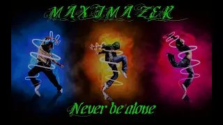 MAXIMAZER - Never be alone