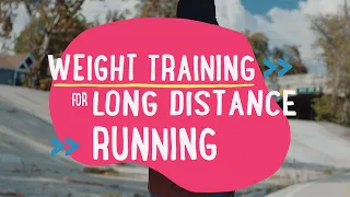 Weight training for long distance running