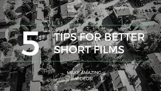 5 Tips For Making Short Films - The 5 "M's" for making a Movie!