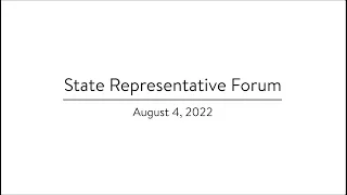 Candidates for State Representative Forum | August 4, 2022