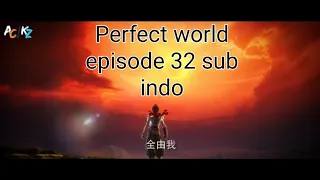 Perfect world episode 32 sub indo alur cerita
