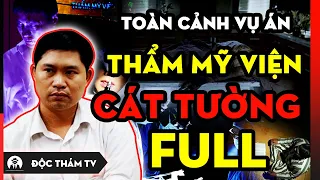 Toàn Cảnh Vụ Án Thẩm Mỹ Viện Cát Tường - FULL | Nhìn Lại Vụ Bác Sĩ Thẩm Mỹ Phi Tang X.á.c Bệnh Nhân