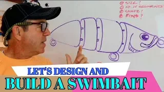 Making a Swimbait, Designing and Building