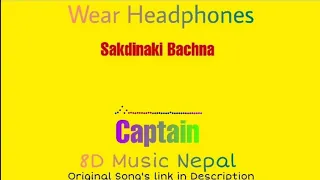 🎧️[8D]🎧️ || Sakdina ki bachna || Captain || Anmol Kc | Upasana Singh Thakuri | Priyanka | Suman Kc