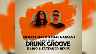 Maruv & Boosin - Drunk Groove ( Muratt Mat & Kemal Nalbant Remix )