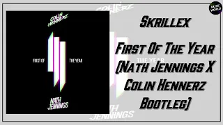 Skrillex - First Of The Year (Nath Jennings X Colin Hennerz Bootleg)