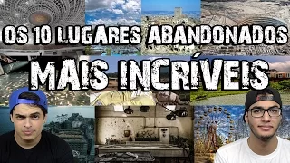 OS 10 LUGARES ABANDONADOS MAIS INCRÍVEIS