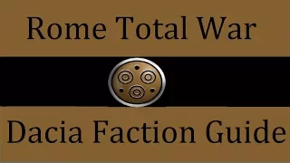 Dacia Faction Guide: Rome Total War