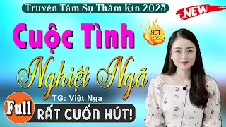 Nghe Kể Chuyện Đêm Khuya Ngủ Ngon 2023 - CUỘC TÌNH NGHIỆT NGÃ - Full Tâm Sự Thầm Kín #mcthuhue kể