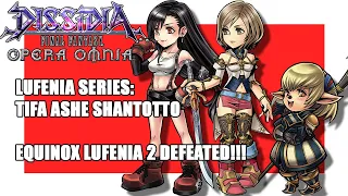 EQUINOX AURORA DAWN LUFENIA DEFEATED!!! TIFA ASHE SHANTOTTO 50 TURNS!!! DFFOO