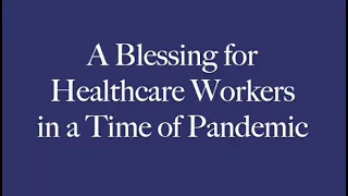 A Blessing for Healthcare Workers in a Time of Pandemic