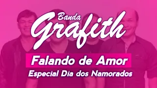 Banda Grafith - Falando de Amor [SELEÇÃO ESPECIAL]