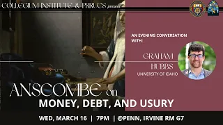 Anscombe on Money, Debt, and Usury: A Conversation with Graham Hubbs — Collegium Institute