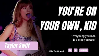 Lirik dan Terjemahan Lagu You’re on Your Own, Kid – Taylor Swift #taylorswift