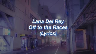 Lana Del Rey || Off to the Races || (Lyrics)