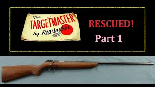 Rescue of neglected Remington Target Master model 510 .22lr Rifle Part 1