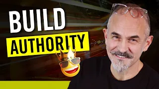 How To Build Authority Online - Get More Customers, Subscribers and Charge More for What You Do