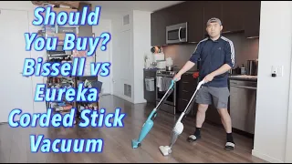 Should You Buy? Bissell vs Eureka Corded Stick Vacuum