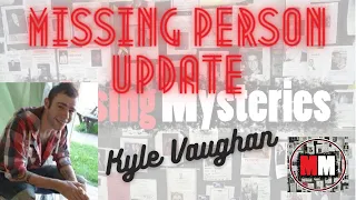 Missing Person- Kyle Vaughan -Update Video -Missing Mysteries