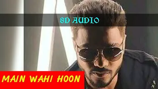 MAIN WAHI HOON 8D AUDIO | MAIN WAHI HOON 8D AUDIO RAFTAAR