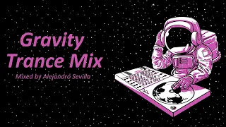 Gravity Trance Mix (Mixed by Alejandro Sevilla) [EP. 02]