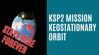 KSP 2 Mission - Kerbostationary Orbit