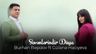 Burhan Rəşidov ft Gülanə - Sevənlərindir Dünya