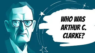 Who was Arthur C. Clarke? | Author Biography